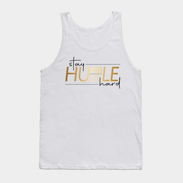 Stay Humble, Hustle Hard Tank Top by Crates-N-Needles